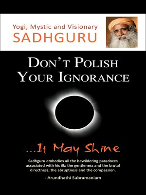 cover image of Don't Polish Your Ignorance...It May Shine
